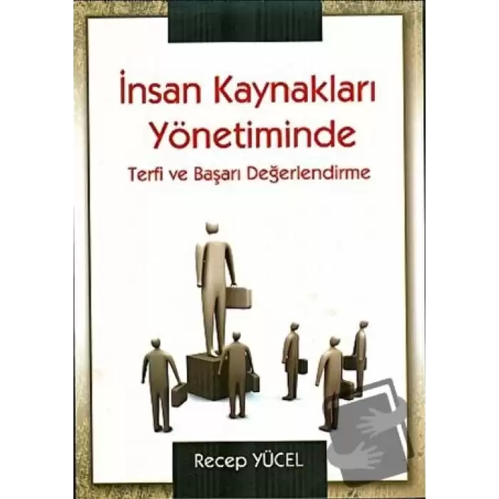 İnsan Kaynakları Yönetiminde Terfi ve Başarı Değerlendirme