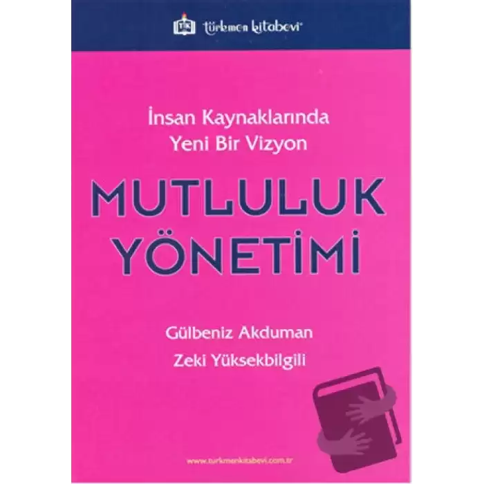 İnsan Kaynaklarında Yeni Bir Vizyon: Mutluluk Yönetimi