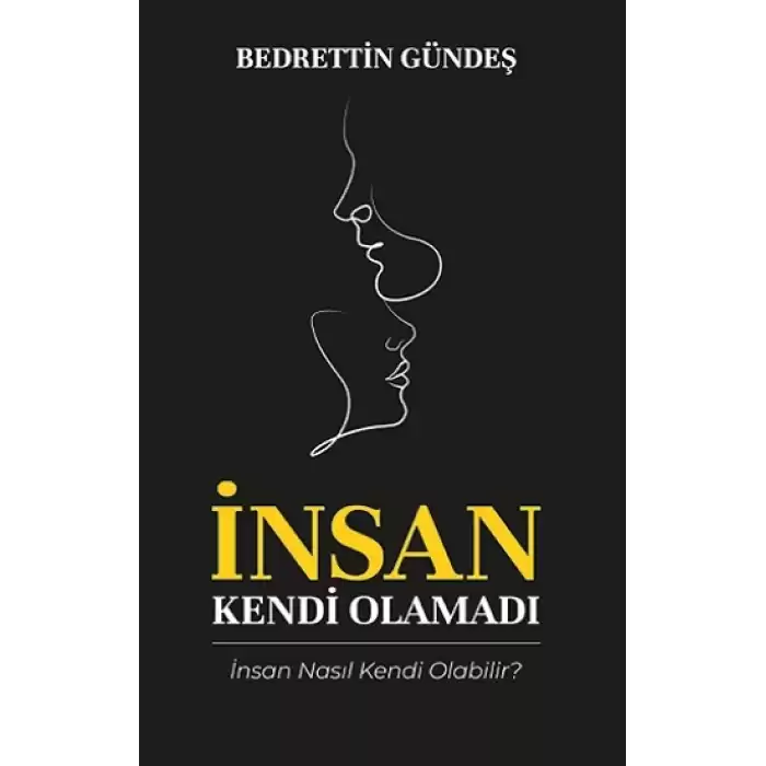 İnsan Kendi Olamadı