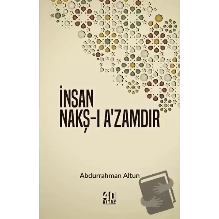 İnsan Nakş-ı A’zamdır