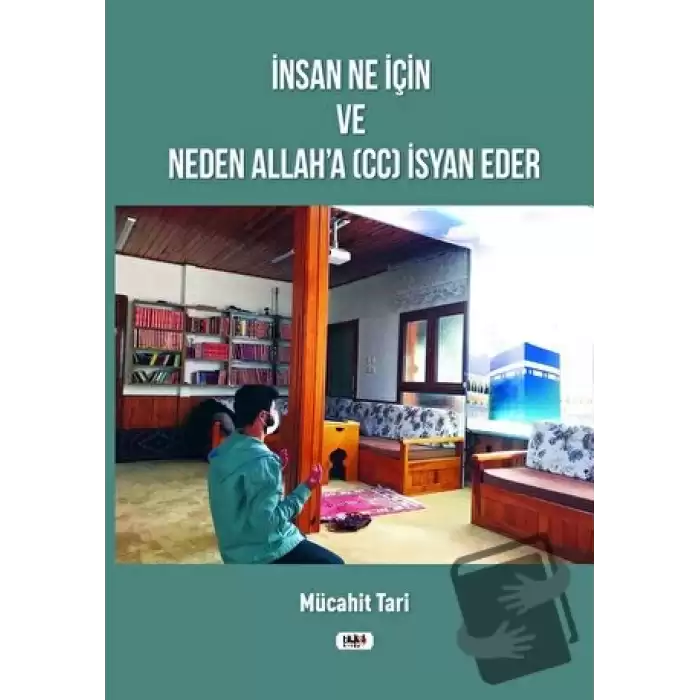 İnsan Ne İçin ve Neden Allaha (cc) İsyan Eder