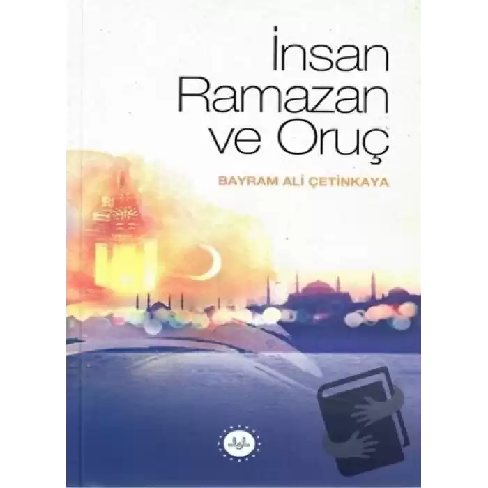 İnsan Ramazan ve Oruç