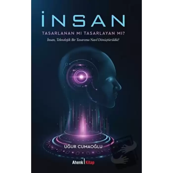 İnsan Tasarlanan Mı Tasarlayan Mı?