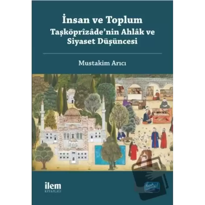 İnsan ve Toplum: Taşköprizade’nin Ahlak ve Siyaset Düşüncesi