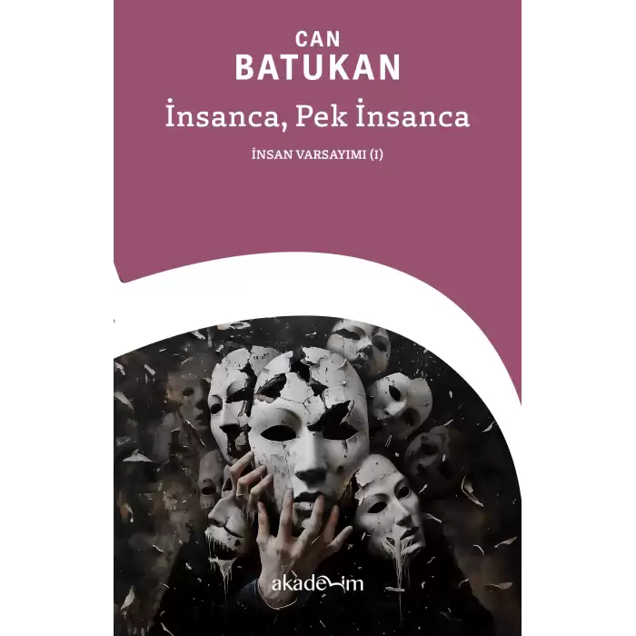 İnsanca, Pek İnsanca: İnsan Varsayımı (I)