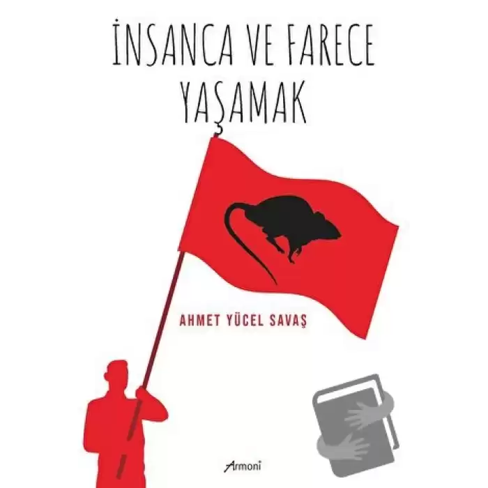 İnsanca ve Farece Yaşamak