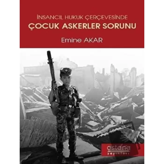 İnsancıl Hukuk Çerçevesinde Çocuk Askerler Sorunu