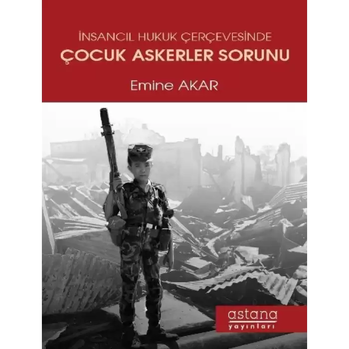 İnsancıl Hukuk Çerçevesinde Çocuk Askerler Sorunu