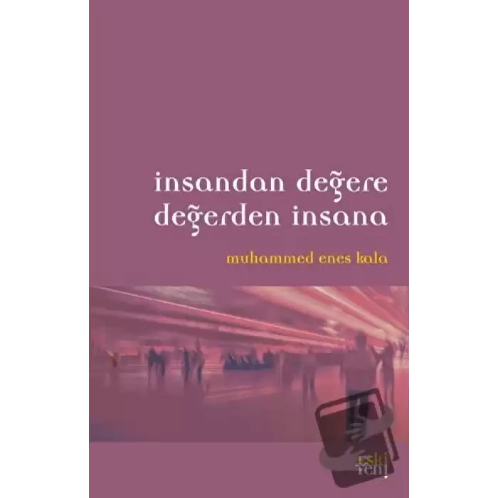 İnsandan Değere Değerden İnsana