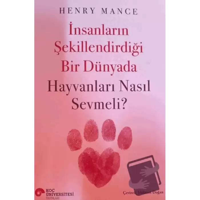 İnsanların Şekillendirdiği Bir Dünyada Hayvanları Nasıl Sevmeli?