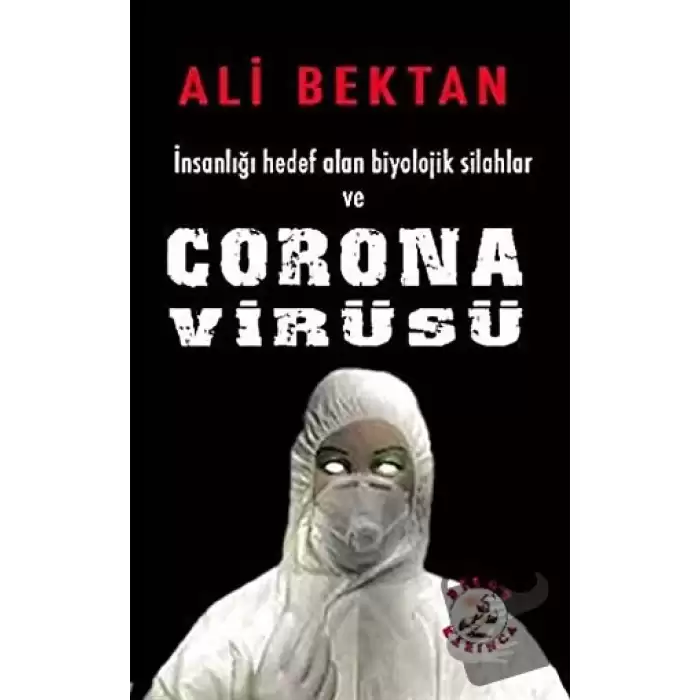 İnsanlığı Hedef Alan Biyolojik Silahlar ve Corona Virüsü