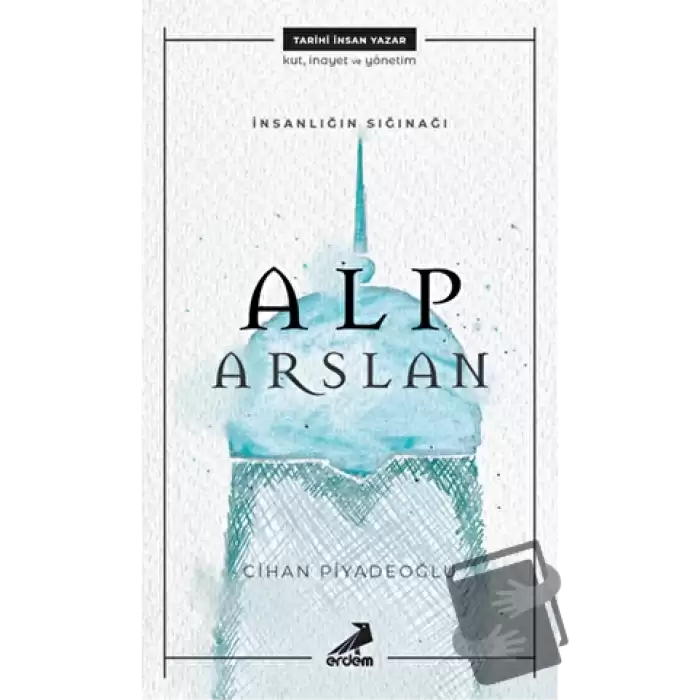 İnsanlığın Sığınağı Alp Arslan