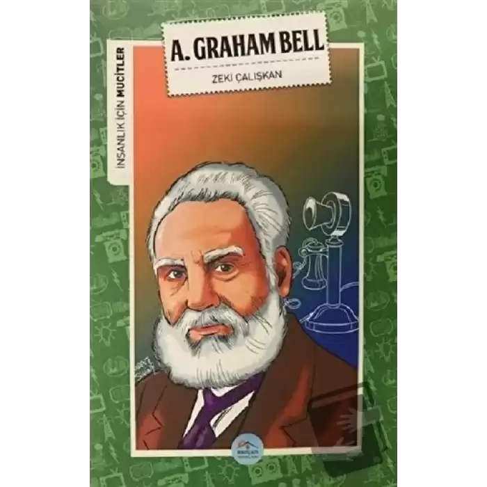 İnsanlık İçin Mucitler - A. Graham Bell