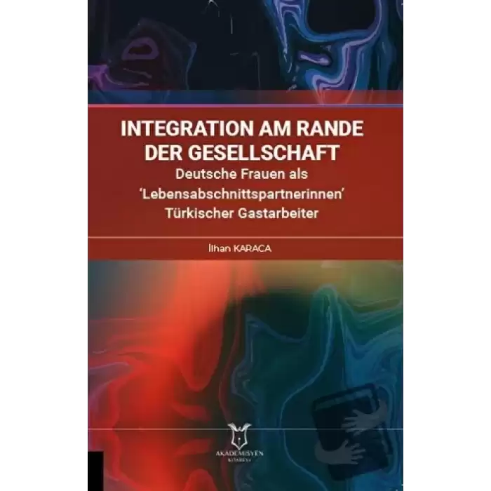 İntegration am Rande der Gesellschaft Deutsche Frauen als ‘Lebensabschnittspartnerinnen’ Türkischer Gastarbeiter