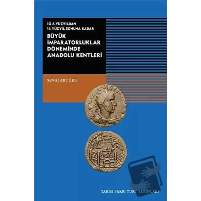 İÖ 6. Yüzyıldan 14. Yüzyıl Sonuna Kadar Büyük İmparatorluklar Döneminde Anadolu Kentleri