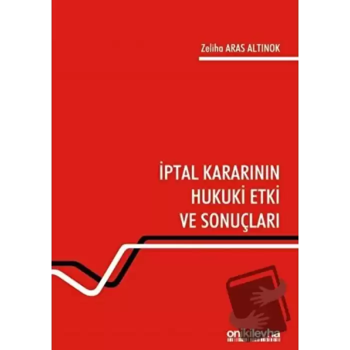 İptal Kararının Hukuki Etki ve Sonuçları