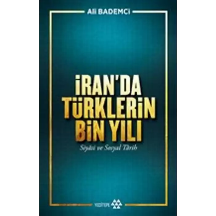 İran’da Türklerin Bin Yılı - Siyasi ve Sosyal Tarih