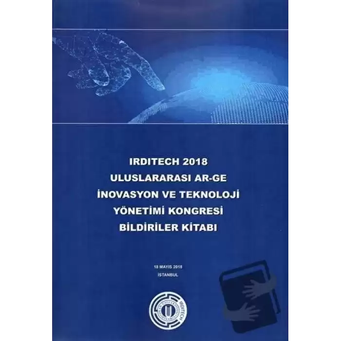 Irditech 2018 Uluslararası Ar-Ge İnovasyon ve Teknoloji Yönetimi Kongresi Bildiriler Kitabı