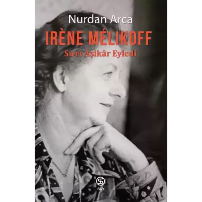 Irene Melıkoff Sırrı Aşikar Eyledi