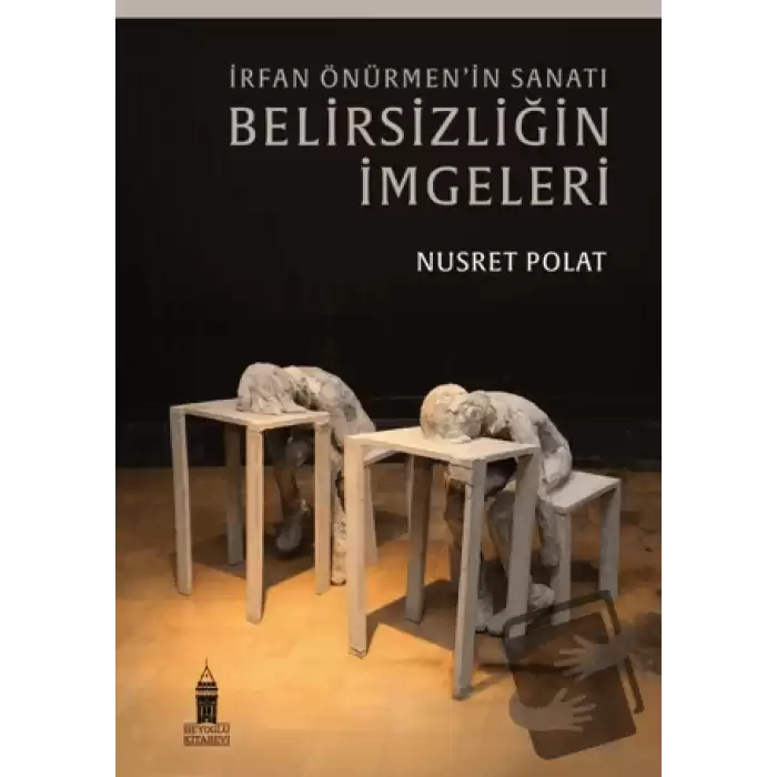 İrfan Önürmenin Sanatı - Belirsizliğin İmgeleri