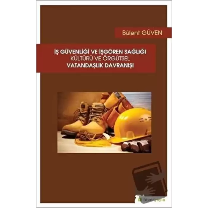 İş Güvenliği ve İşgören Sağlığı Kültürü ve Örgütsel Vatandaşlık Davranışı