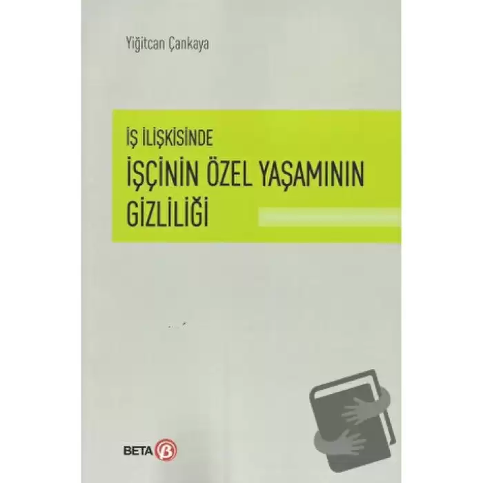 İş İlişkisinde İşçinin Özel Yaşamının Gizliliği