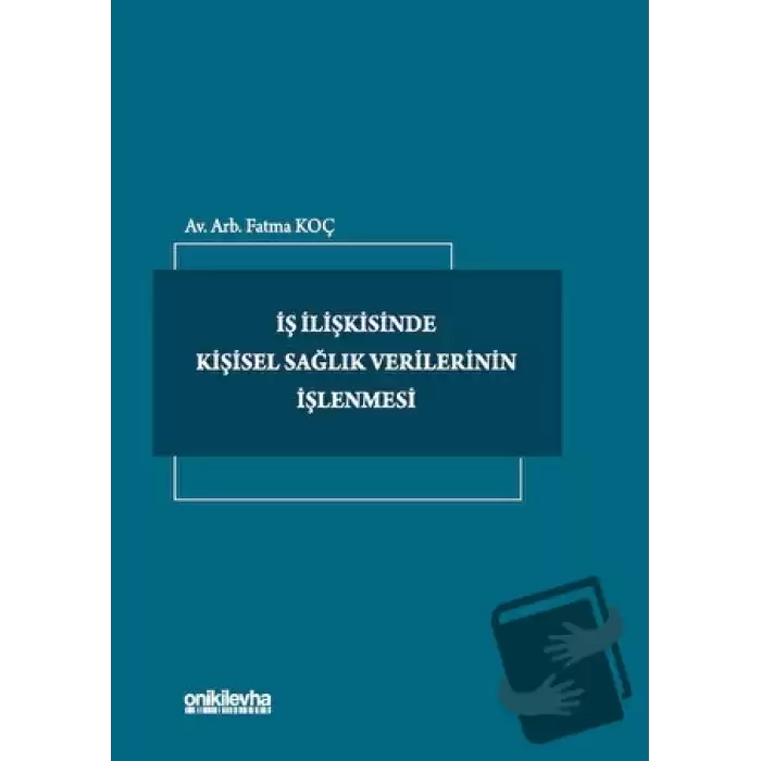 İş İlişkisinde Kişisel Sağlık Verilerinin İşlenmesi (Ciltli)