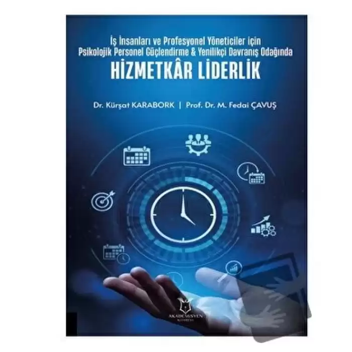 İş İnsanları ve Profesyonel Yöneticiler İçin Psikolojik Personel Güçlendirme - Yenilikçi Davranış Odağında Hizmetkar Liderlik