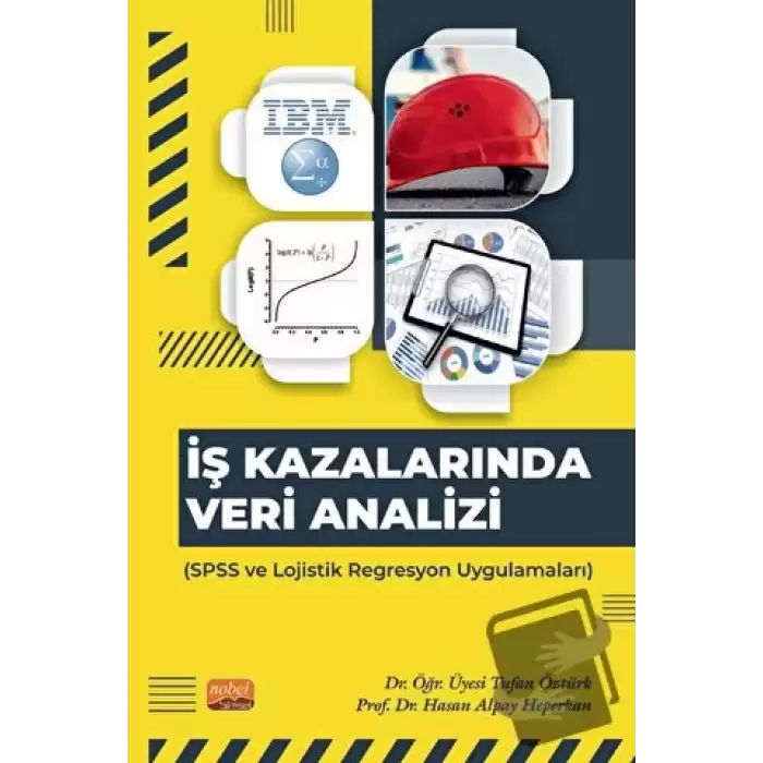 İş Kazalarında Veri Analizi - SPSS ve Lojistik Regresyon Uygulamaları