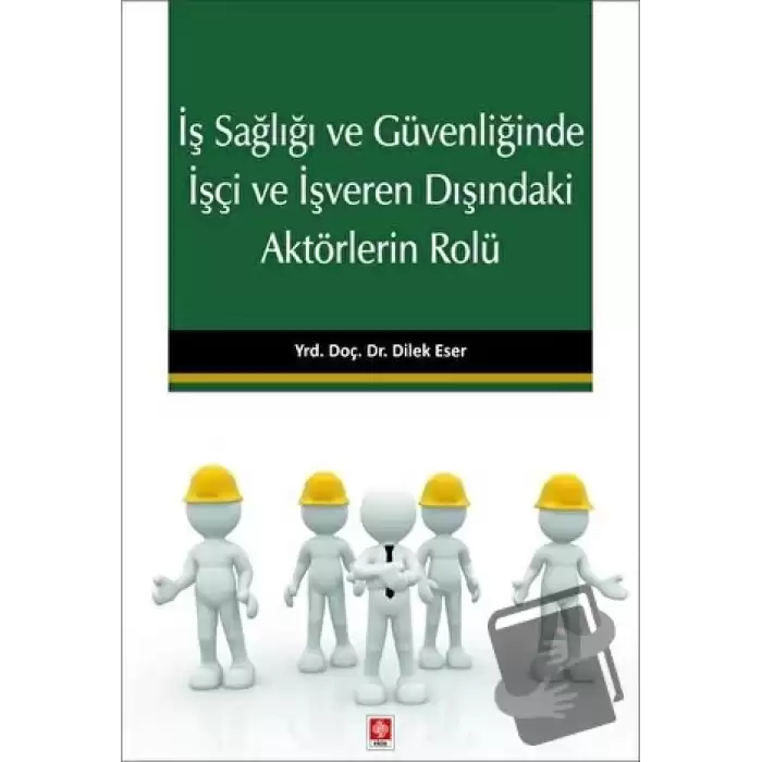 İş Sağlığı ve Güvenliğinde İşçi ve İşveren Dışındaki Aktörlerin Rolü