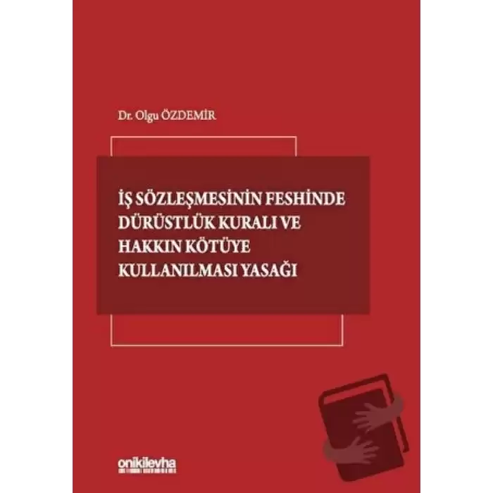 İş Sözleşmesinin Feshinde Dürüstlük Kuralı ve Hakkın Kötüye Kullanılması Yasağı (Ciltli)