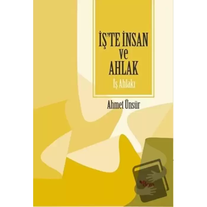 İşte İnsan ve Ahlak - İş Ahlakı