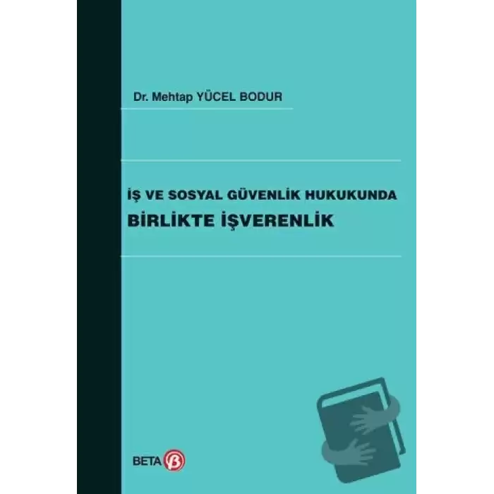 İş ve Sosyal Güvenlik Hukukunda Birlikte İşverenlik