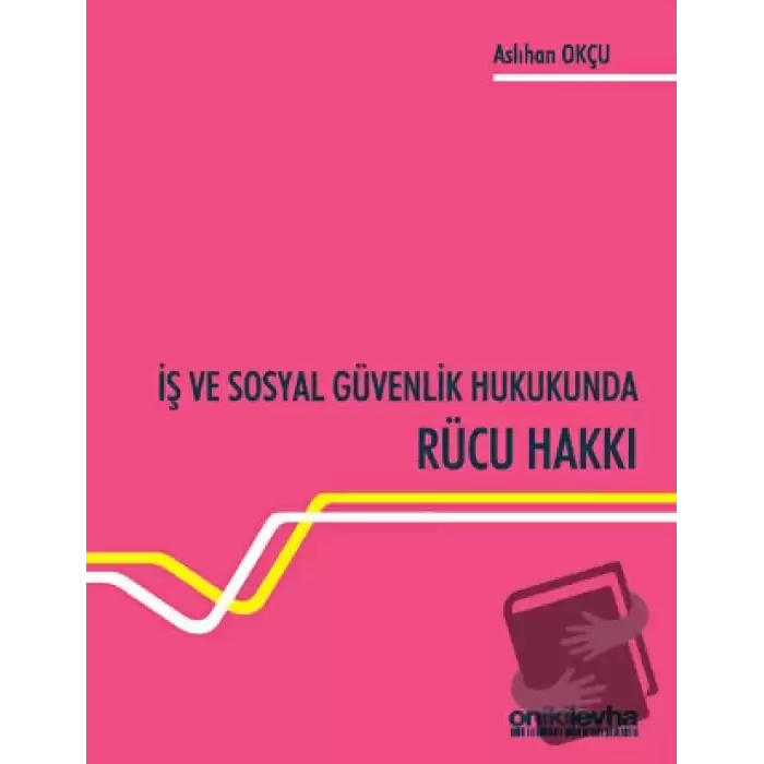 İş ve Sosyal Güvenlik Hukukunda Rücu Hakkı