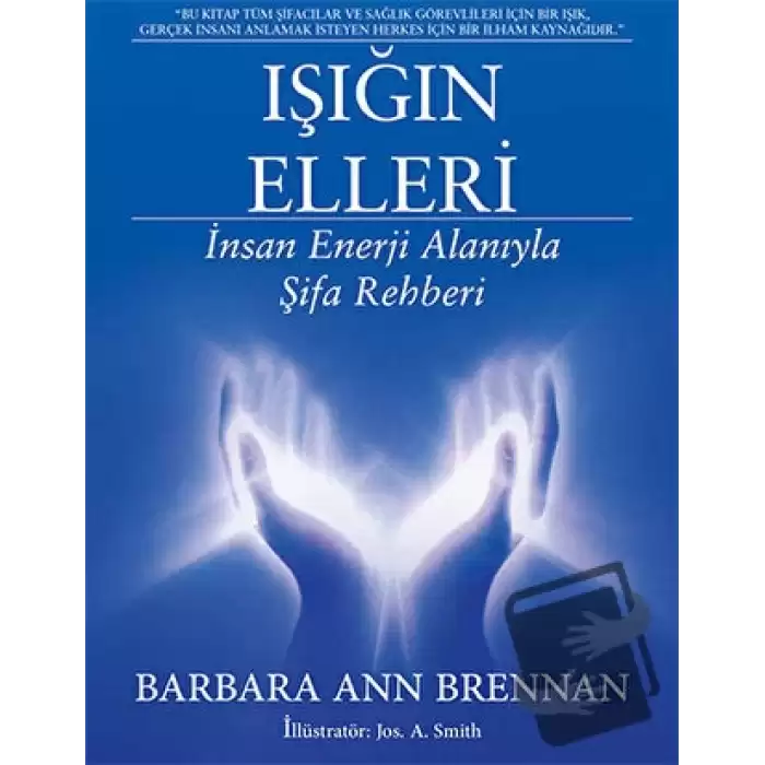 Işığın Elleri : İnsan Enerji Alanıyla Şifa Rehberi