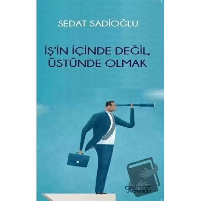 İş’in İçinde Değil, Üstünde Olmak