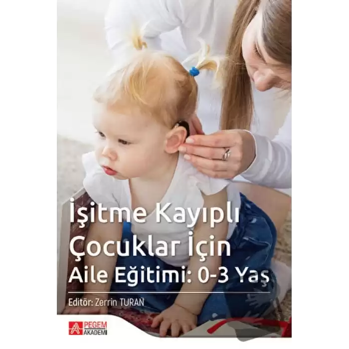 İşitme Kayıplı Çocuklar İçin Aile Eğitimi: 0-3 Yaş