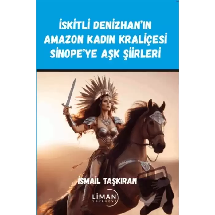 İskitli Denizhan’ın Amazon Kadın Kraliçesi Sinope’ye Aşk Şiirleri