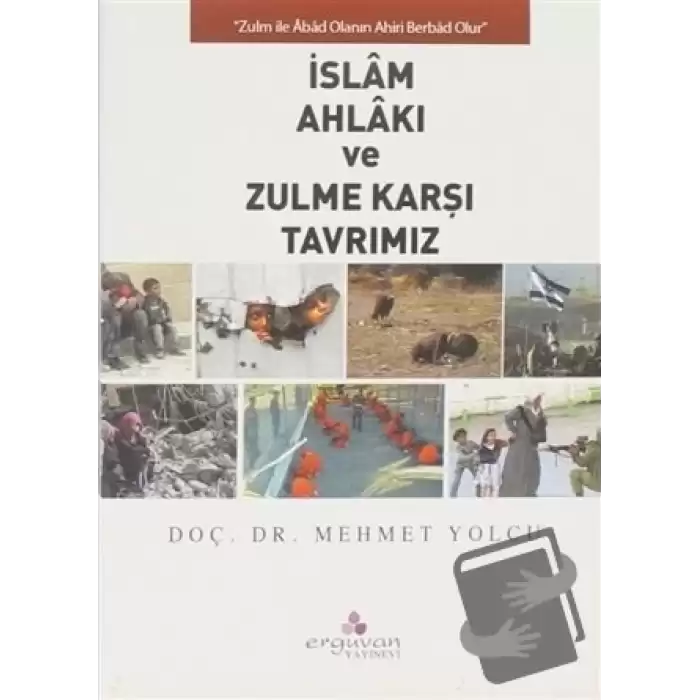 İslam Ahlakı ve Zulme Karşı Tavrımız