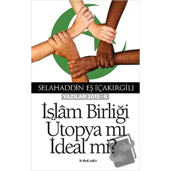 İslam Birliği Ütopya mı İdeal mi?