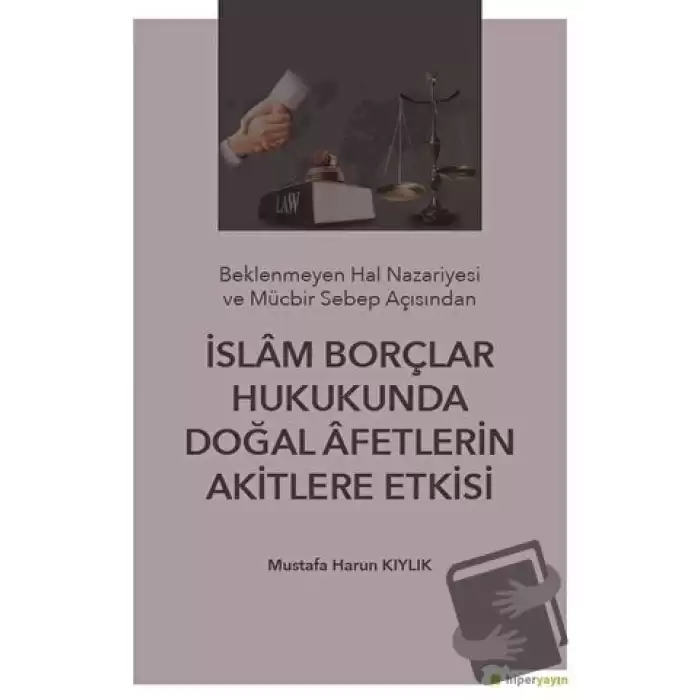 İslam Borçlar Hukukunda Doğal Afetlerin Akitlere Etkisi