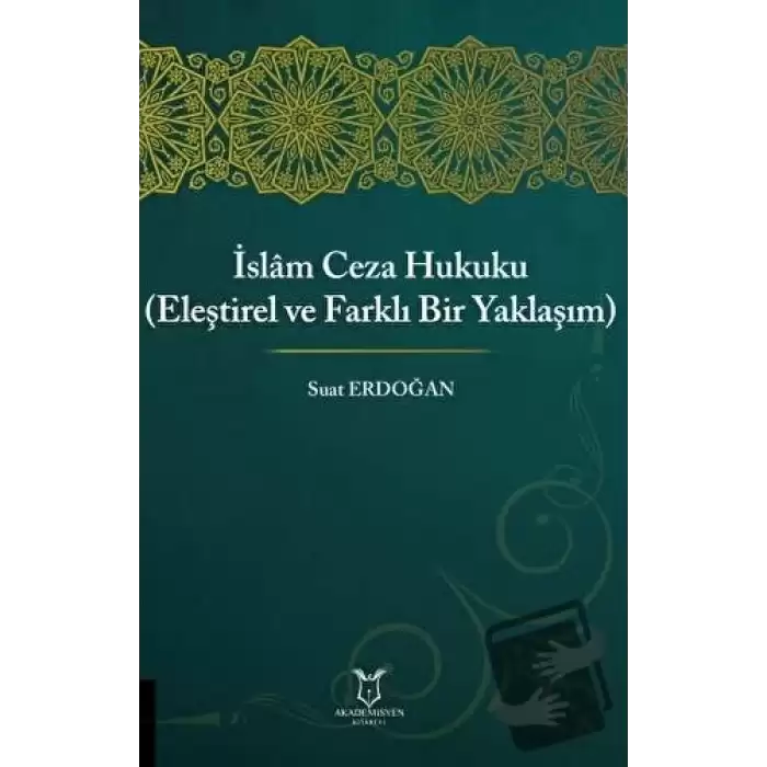 İslam Ceza Hukuku (Eleştirel ve Farklı Bir Yaklaşım)