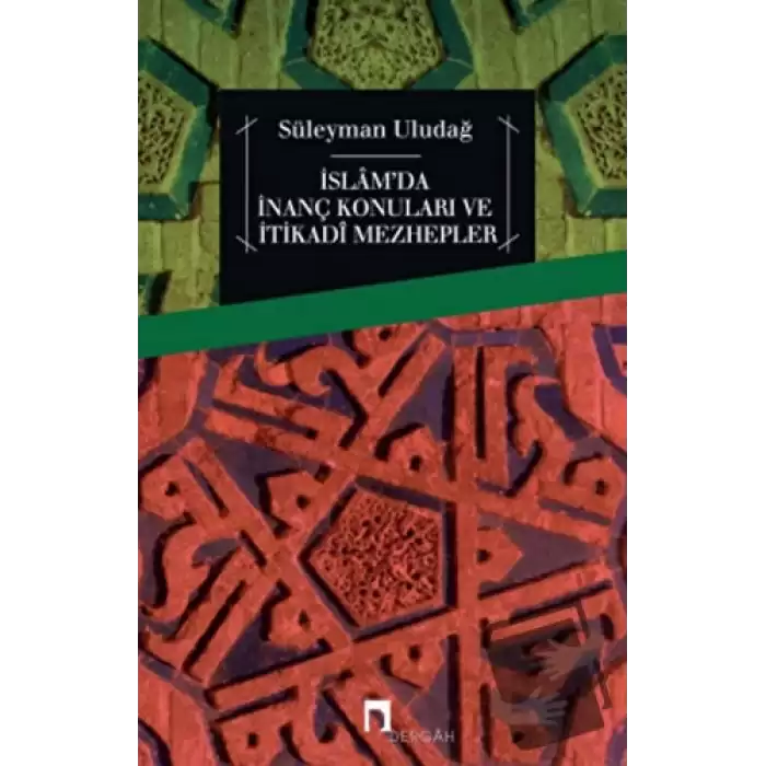 İslamda İnanç Konuları ve İtikadi Mezhepler