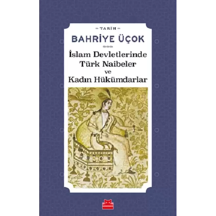 İslam Devletlerinde Türk Naibeler ve Kadın Hükümdarlar