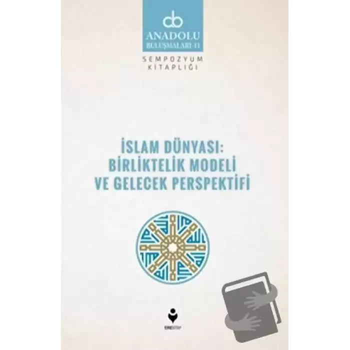 İslam Dünyası: Birliktelik Modeli ve Gelecek Perspektifi