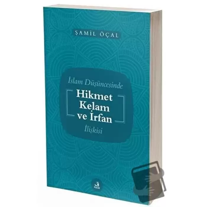 İslam Düşüncesinde Hikmet Kelam ve İrfan İlişkisi