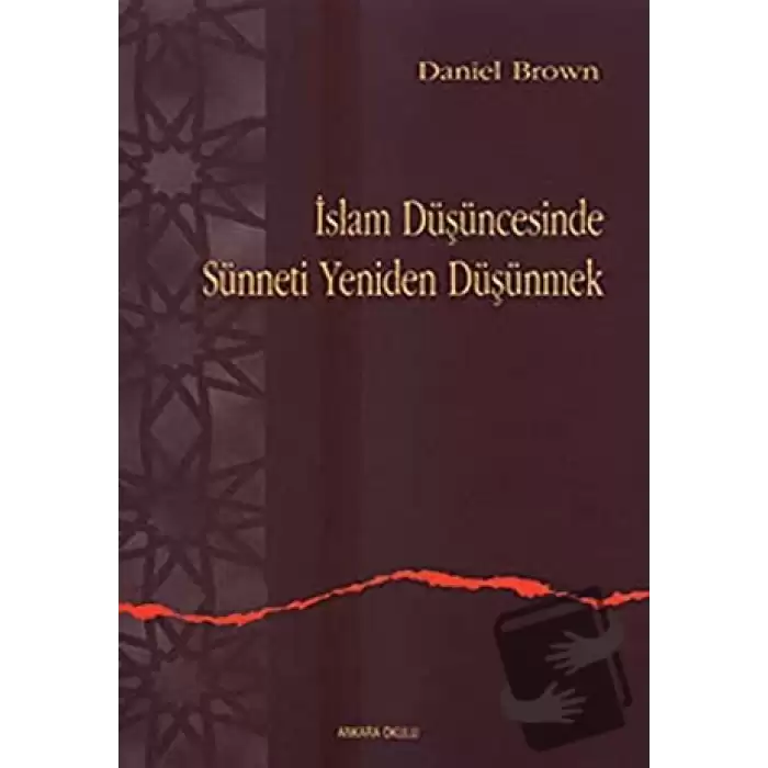 İslam Düşüncesinde Sünneti Yeniden Düşünmek