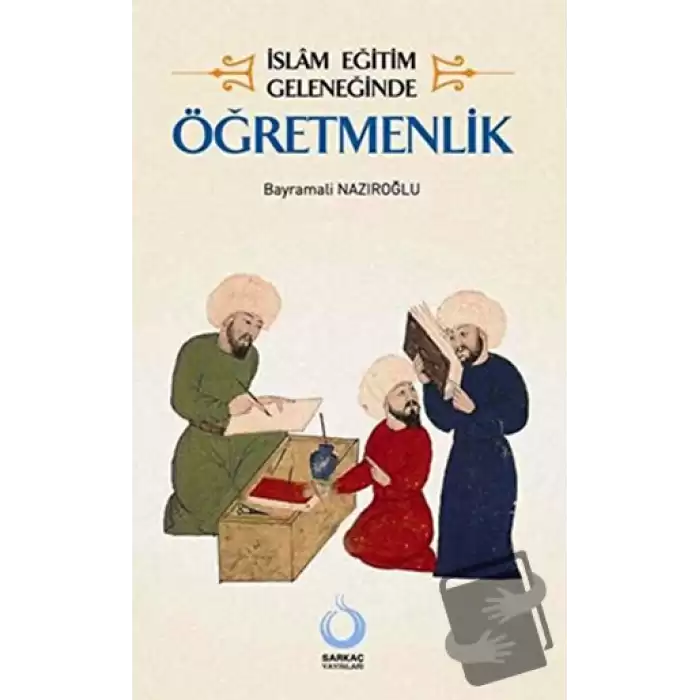 İslam Eğitim Geleneğinde Öğretmenlik