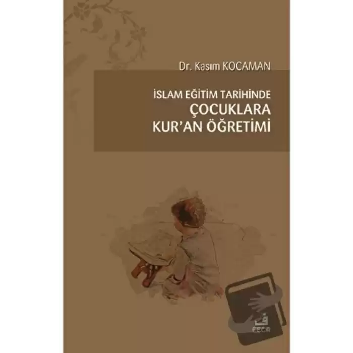 İslam Eğitim Tarihinde Çocuklara Kur’an Öğretimi