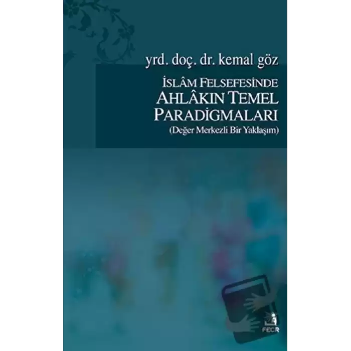 İslam Felsefesinde Ahlakın Temel Paradigmaları